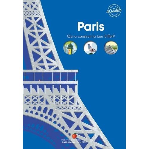 Paris - Qui A Construit La Tour Eiffel ? Avec + De 40 Volets À Soulever