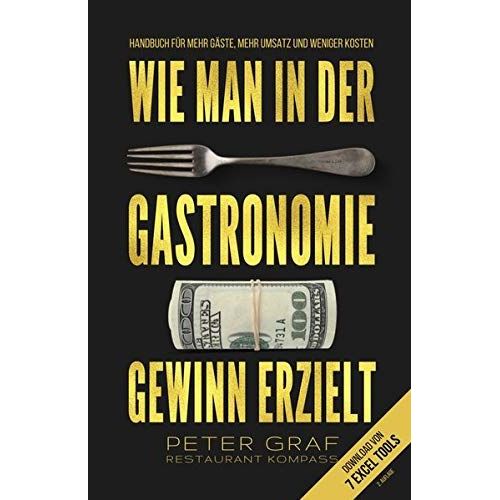 Wie Man In Der Gastronomie Gewinn Erzielt Handbuch Fur Mehr Gaste, Mehr Umsatz Und Weniger Kosten Download Von 7 Excel Tools: 2. Ergänzte Und Überarbeitete Auflage