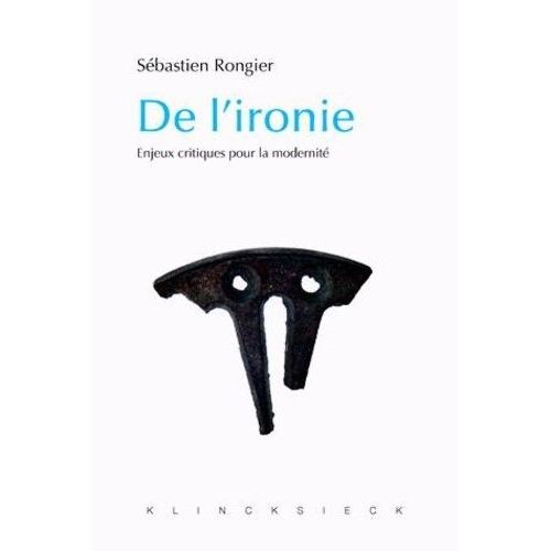 De L'ironie - Enjeux Critiques Pour La Modernité