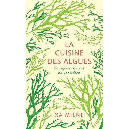 La Cuisine Des Algues - Le Super-Aliment Au Quotidien