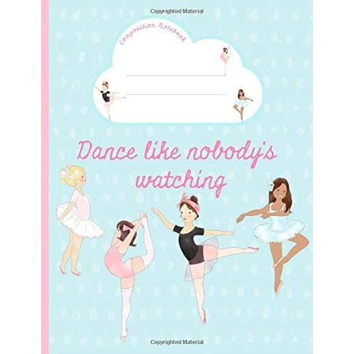 Dance Like Nobodyäôs Watching: Graph Paper Composition Notebook. Quad Ruled, Squared, Grid, Ideal For Students, Design Work, 4x4 (Large Squares) Ballerina, Ballet, Blue