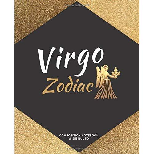 Virgo: Composition Notebook, Wide Ruled, Virgo Zodiac: Primary Composition 7.5 X 9.25, 120 Pages, Wide Ruled Lined Papers, Notebook Journal Diary, ... And Horoscopes, Perfect Gift For Virgo.