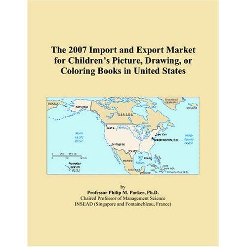 The 2007 Import And Export Market For Childrenâs Picture, Drawing, Or Coloring Books In United States