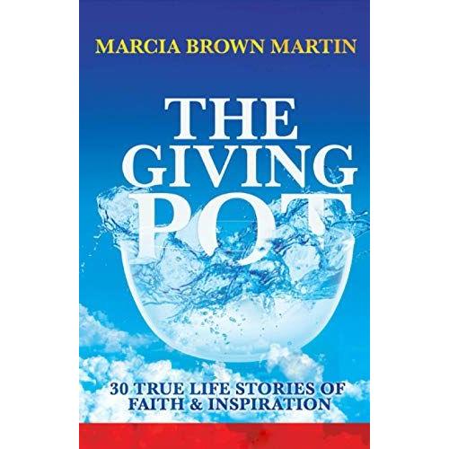 The Giving Pot: 30 True Life Stories Of Faith And Inspiration