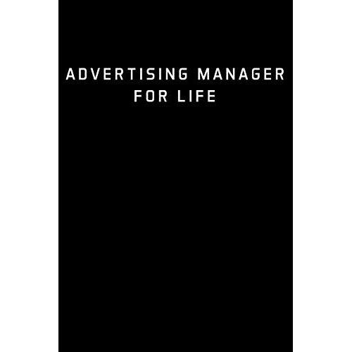 Advertising Manager For Life: Advertising Manager Appreciation Gifts - Blank Lined Notebook Journal (6 X 9 Inches) 120 Pages