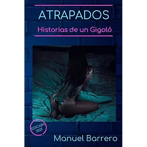 Atrapados: Historias De Un Gigol: 1 (Romance)