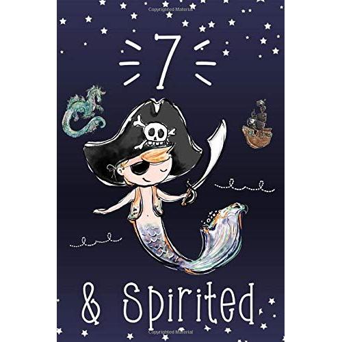 7 & Spirited: Gift Alternatives To The I Am 7 And Journals And Books For Boys Who Love Pirates, Dragons, Merboys And Merprinces