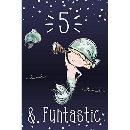 5 & Funtastic: Gift Alternatives To The I Am 5 And Journals And Books For Boys Who Love Pirates, Dragons, Merboys And Merprinces (Little Mermaid Boys)