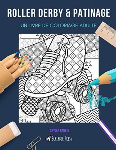 Roller Derby & Patinage: Un Livre De Coloriage Adulte: Un Livre De Coloriage G©Nial Pour Adultes