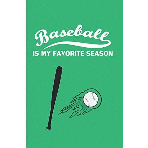 Baseball Is My Favorite Season: Awesome Gift For Baseball Lovers Players And Coaches | Gift For Kids - 130 Pages Journal To Take Notes Of Baseball ... And Memories | Perfect Size 6"X9" (Portable).