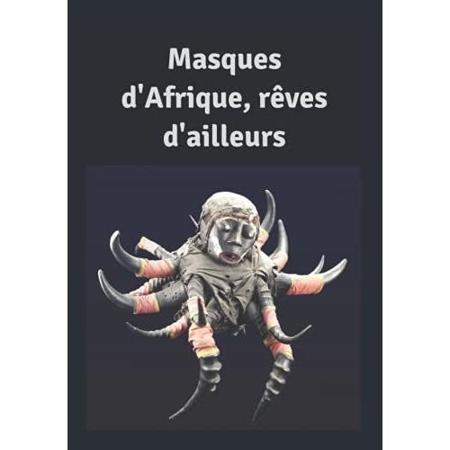 Masques D'afrique, Rªves D'ailleurs