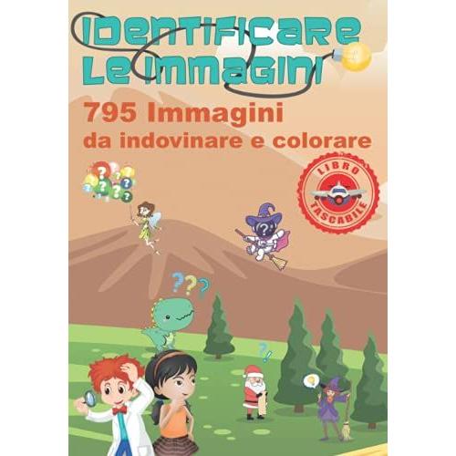 Identificare Le Immagini 795 Immagini Da Indovinare E Colorare. Libro Tascabile.: Come Bonus: Natale, Halloween, Dinosauri, Un Mondo Immaginario, ... Vorresti Fare Pi¹ Tardi. By Laurent Guichard