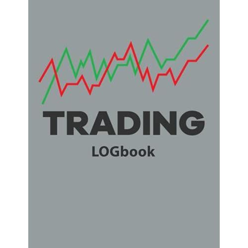 Tradng Logbook: Day Trading Logbook | Trading Journal | Nvesting Journal | Trade Strategy Planner | Record Up Trade | For Active Trader Of Stocks, Options Futures And Forex