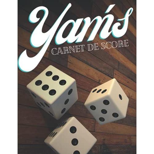 Yams Carnet De Scores: 130 Feuilles De Scores Du Jeu De Société Yam's | Bloc De Feuilles Yahtzee À Remplir | Jeux De Dés Yams Carnet De Scoring | Jeux De Dés Préférés