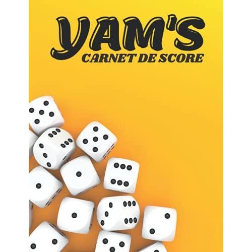 Yams Carnet De Scores: 130 Feuilles De Scores Du Jeu De Société Yam's | Bloc De Feuilles Yahtzee À Remplir | Jeux De Dés Yams Carnet De Scoring | Jeux De Dés Préférés