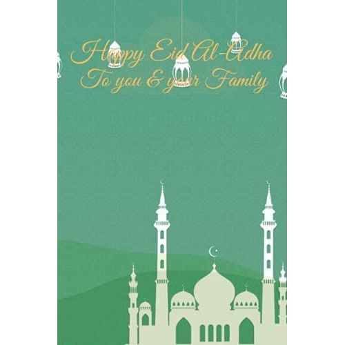 Happy Eid Al-Adha Notebook: Happy Eid Al-Adha Notebook A 6x9 White College Ruled Paper Journal/Planner Notebook, 12 0pages Soft Glossy Cover Gift ... For Writing Notes/Jotting And Journalism