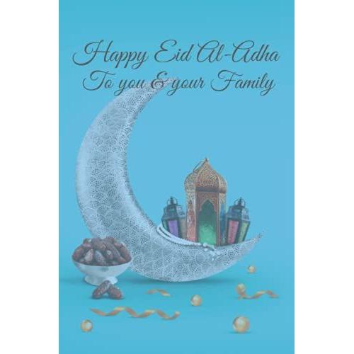 Happy Eid Al-Adha Notebook: Happy Eid Al-Adha Notebook A 6x9 White College Ruled Paper Journal/Planner Notebook, 120 Pages Soft Glossy Cover Gift ... For Writing Notes/Jotting And Journalism