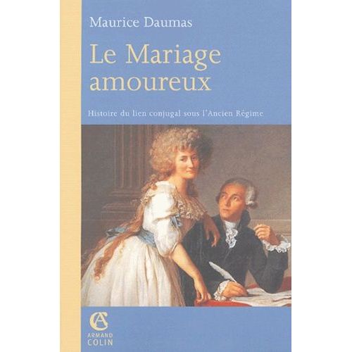 Le Mariage Amoureux - Histoire Du Lien Conjugal Sous L'ancien Régime