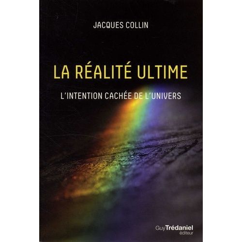 La Réalité Ultime - L'intention Cachée De L'univers
