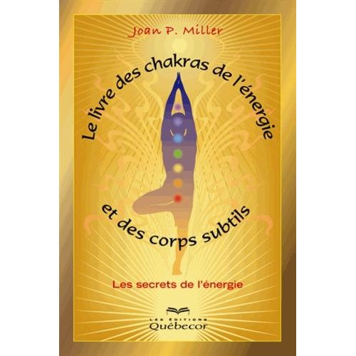 Le Livre Des Chakras De L'énergie Et Des Corps Subtils - Les Secrets De L'énergie