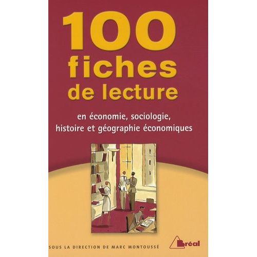 100 Fiches De Lecture En Économie, Sociologie, Histoire Et Géographie Économiques