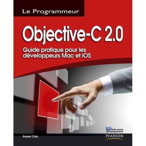 Objective-C 2.0 - Guide Pratique Pour Les Développeurs Mac Et Ios