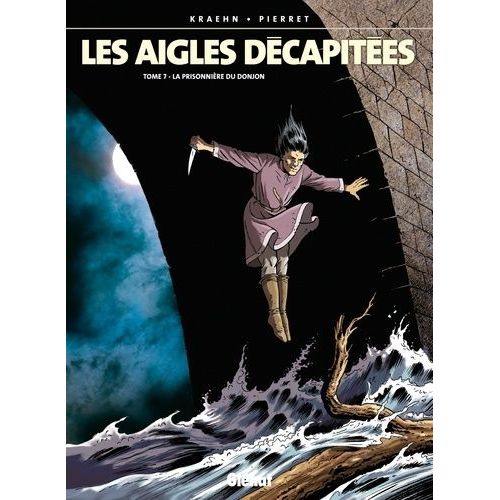 Les Aigles Décapitées - Tome 7 - La Prisonnière Du Donjon