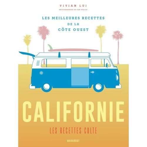 Californie, Les Recettes Cultes - Les Meilleures Recettes De La Côte Ouest