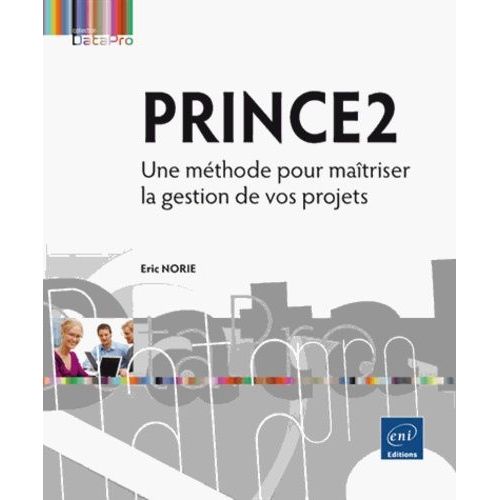 Prince2 - Une Méthode Pour Maitriser La Gestion De Vos Projets