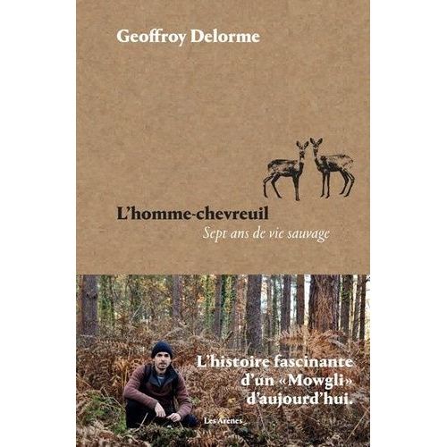 L'homme-Chevreuil - Sept Ans De Vie Sauvage