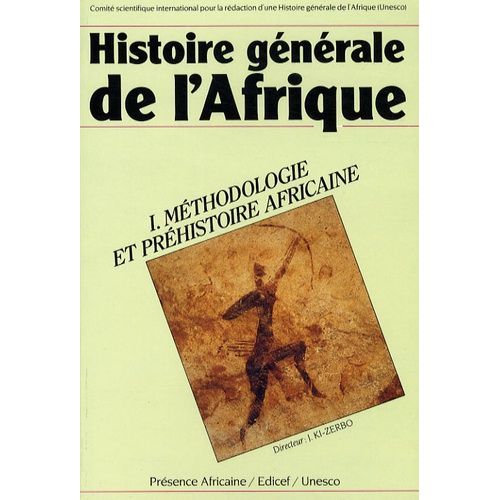 Histoire Générale De L'afrique - Volume 1, Méthodologie Et Préhistoire Africaine