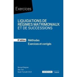 Liquidations De Régimes Matrimoniaux Et De Successions - Méthodes, Exercices Et Corrigés