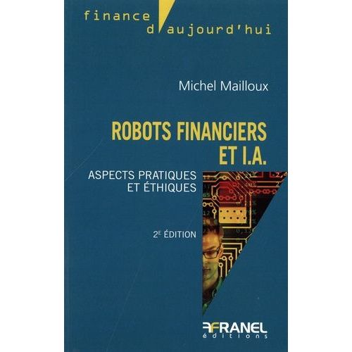 Robots Financiers Et I.A. - Aspects Pratiques Et Éthiques
