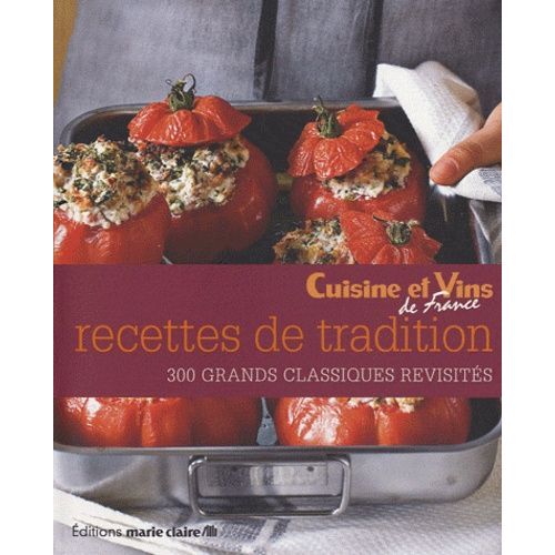 Recettes De Tradition - 300 Grands Classiques Revisités