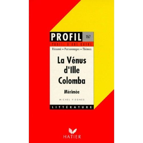 La Vénus D'ille" (1837), "Colomba" (1840), Mérimée - Résumé, Personnages, Thèmes