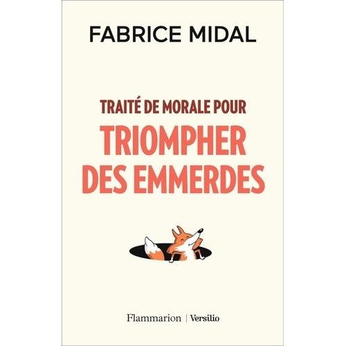 Traité De Morale Pour Triompher Des Emmerdes