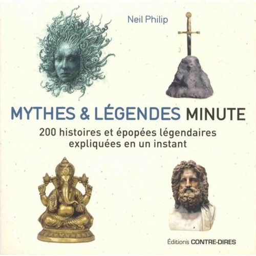 Mythes Et Légendes Minute - 200 Histoires Et Épopées Légendaires Expliquées En Un Instant