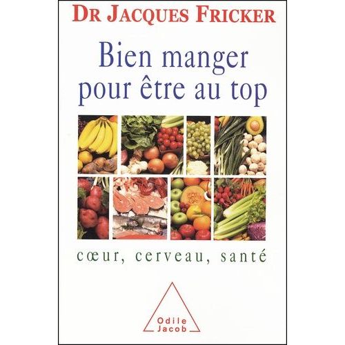 Bien Manger Pour Être Au Top - Coeur, Cerveau, Santé