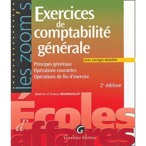 Exercices De Comptabilité Générale - Principes Généraux Opérations Courantes Opérations De Fin D'exercice