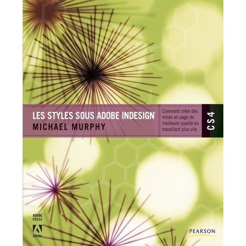 Les Styles Sous Adobe Indesign Cs4 - Comment Créer Des Mises En Page De Meilleure Qualité En Travaillant Plus Vite