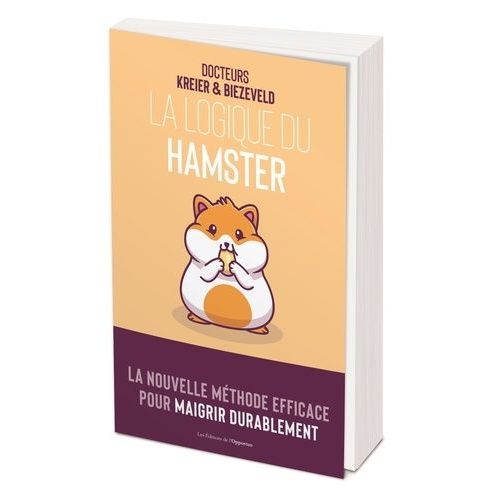 La Logique Du Hamster - La Nouvelle Méthode Pour Maigrir Durablement