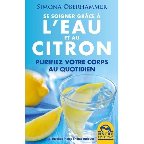 Se Soigner Grâce À L'eau Et Au Citron - Purifiez Votre Corps Au Quotidien