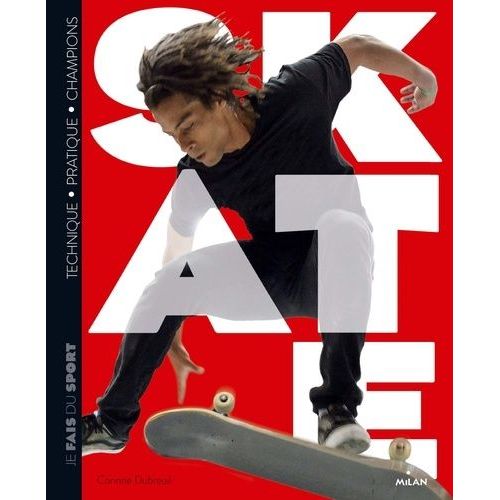 Je Fais Du Skate - Technique, Pratique, Champions