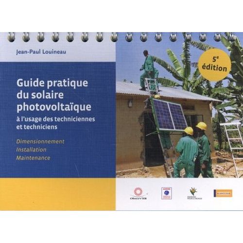 Guide Pratique Du Solaire Photovoltaïque À L'usage Des Techniciennes Et Techniciens - Dimensionnement, Installation Et Maintenance