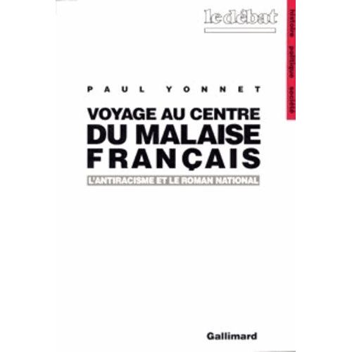 Voyage Au Centre Du Malaise Français - L'antiracisme Et Le Roman National