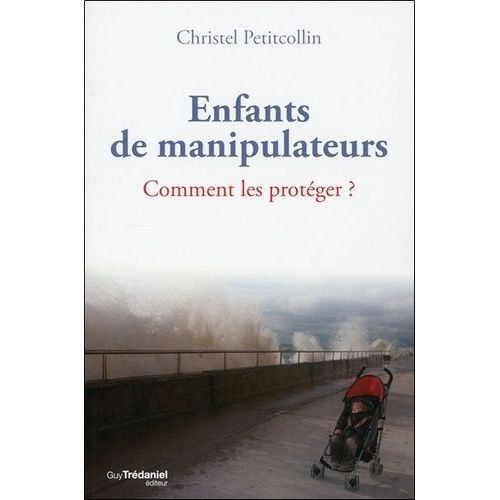 Enfants De Manipulateurs - Comment Les Protéger ?
