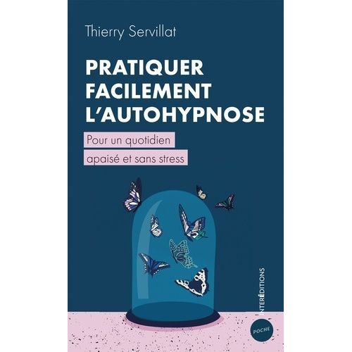 Pratiquer Facilement L'autohypnose - Pour Un Quotidien Apaisé Et Sans Stress
