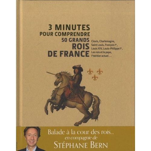 3 Minutes Pour Comprendre 50 Grands Rois De France
