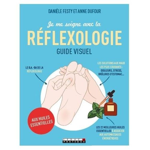 Je Me Soigne Avec La Réflexologie Aux Huiles Essentielles