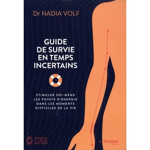 Guide De Survie En Temps Incertains - Stimuler Soi-Même Les Points D'énergie Dans Les Moments Difficiles De La Vie